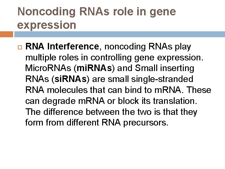 Noncoding RNAs role in gene expression RNA Interference, noncoding RNAs play multiple roles in