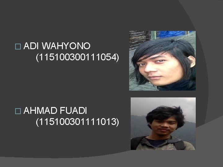 � ADI WAHYONO (115100300111054) � AHMAD FUADI (115100301111013) 