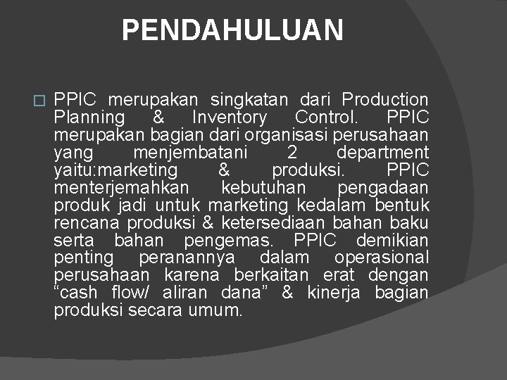 PENDAHULUAN � PPIC merupakan singkatan dari Production Planning & Inventory Control. PPIC merupakan bagian