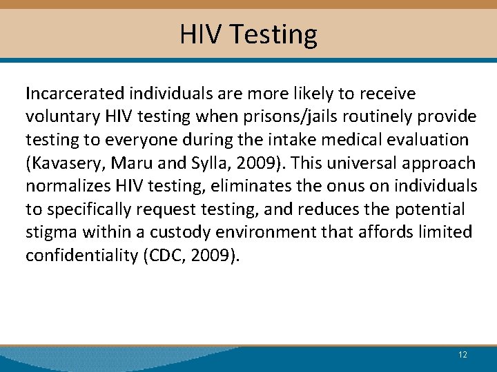 HIV Testing Incarcerated individuals are more likely to receive voluntary HIV testing when prisons/jails