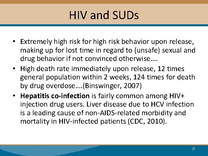 HIV and SUDs • Extremely high risk for high risk behavior upon release, making