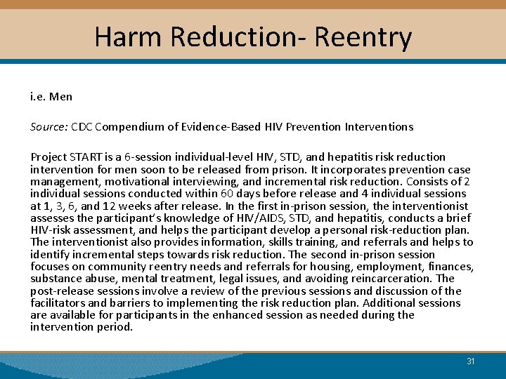 Harm Reduction- Reentry i. e. Men Source: CDC Compendium of Evidence-Based HIV Prevention Interventions