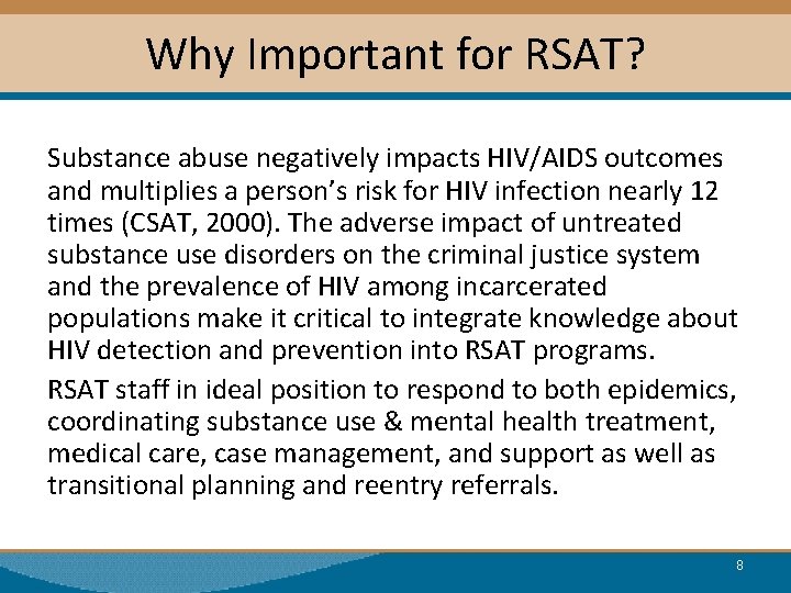 Why Important for RSAT? Substance abuse negatively impacts HIV/AIDS outcomes and multiplies a person’s