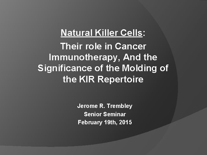 Natural Killer Cells: Their role in Cancer Immunotherapy, And the Significance of the Molding