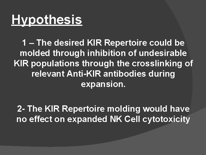 Hypothesis 1 – The desired KIR Repertoire could be molded through inhibition of undesirable