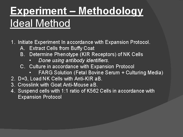 Experiment – Methodology Ideal Method 1. Initiate Experiment In accordance with Expansion Protocol. A.