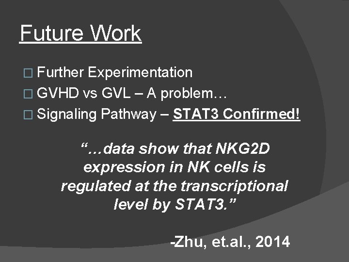 Future Work � Further Experimentation � GVHD vs GVL – A problem… � Signaling