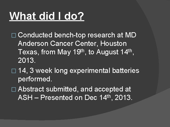 What did I do? � Conducted bench-top research at MD Anderson Cancer Center, Houston