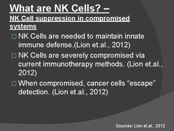 What are NK Cells? – NK Cell suppression in compromised systems � NK Cells
