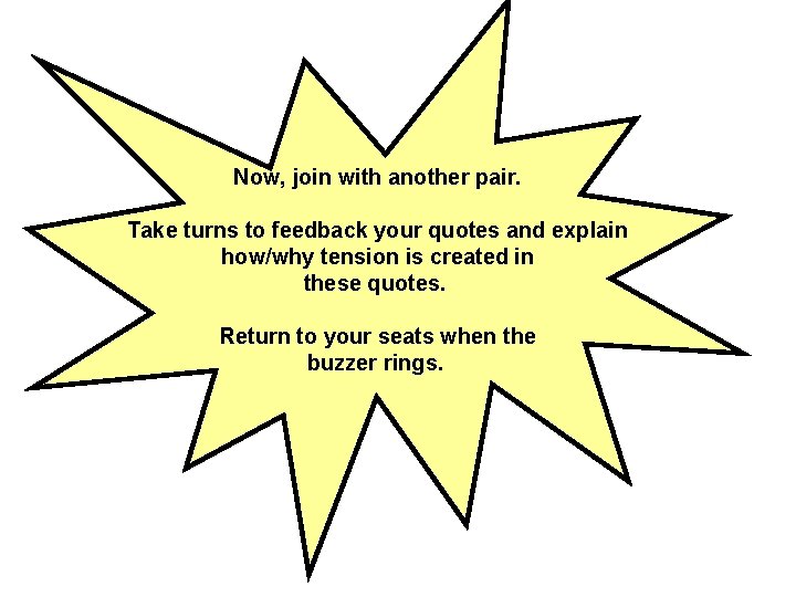 Now, join with another pair. Take turns to feedback your quotes and explain how/why