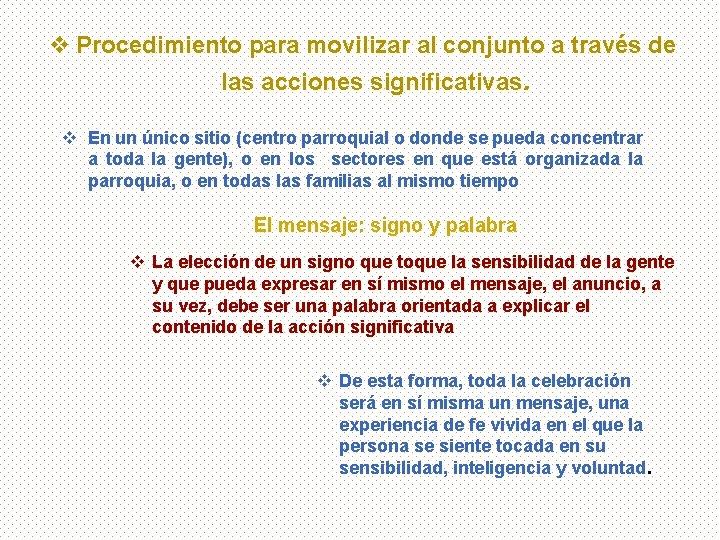 v Procedimiento para movilizar al conjunto a través de las acciones significativas. v En