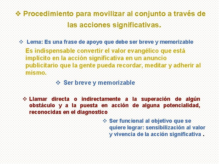 v Procedimiento para movilizar al conjunto a través de las acciones significativas. v Lema: