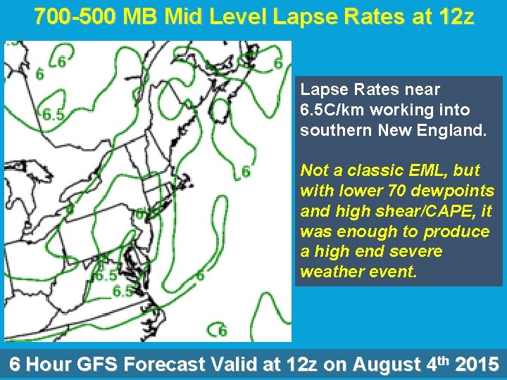 700 -500 MB Mid Level Lapse Rates at 12 z Lapse Rates near 6. 700 -500 MB Mid Level Lapse Rates at 12 z Lapse Rates near 6.