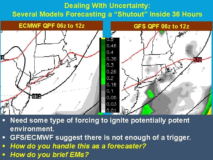 Dealing With Uncertainty: Several Models Forecasting a “Shutout” Inside 36 Hours ECMWF QPF 06 Dealing With Uncertainty: Several Models Forecasting a “Shutout” Inside 36 Hours ECMWF QPF 06