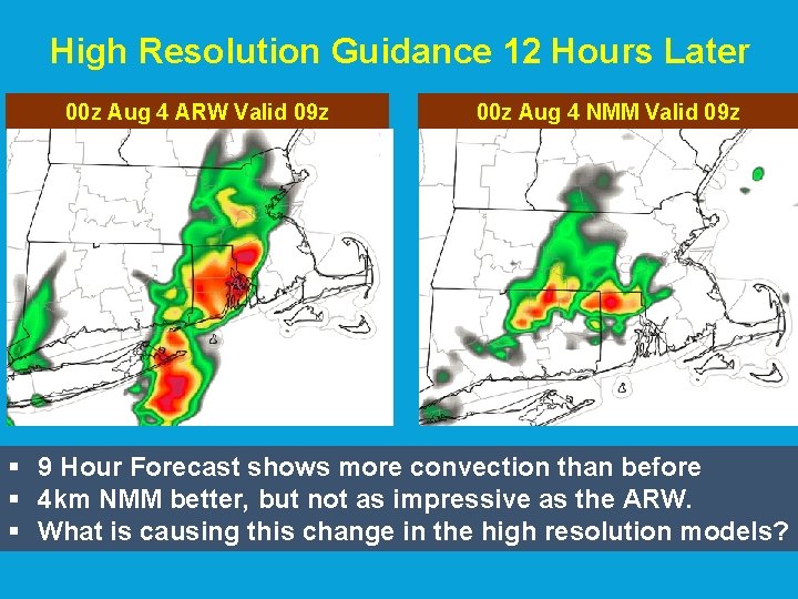 High Resolution Guidance 12 Hours Later 00 z Aug 4 ARW Valid 09 z High Resolution Guidance 12 Hours Later 00 z Aug 4 ARW Valid 09 z