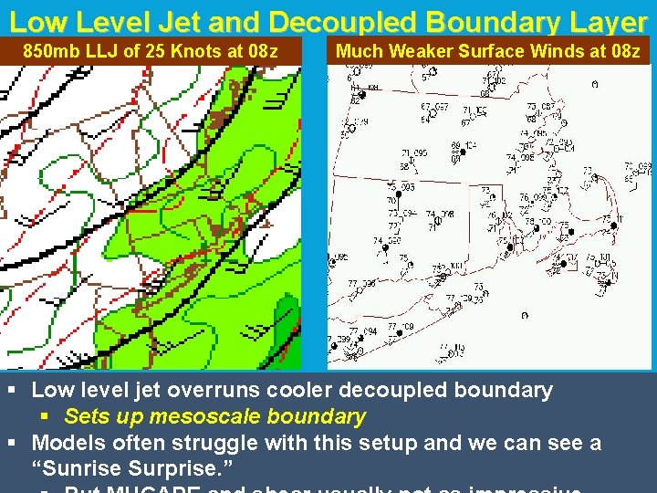 Low Level Jet and Decoupled Boundary Layer 850 mb LLJ of 25 Knots at Low Level Jet and Decoupled Boundary Layer 850 mb LLJ of 25 Knots at