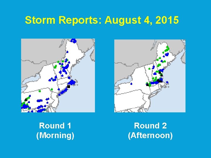 Storm Reports: August 4, 2015 Round 1 (Morning) Round 2 (Afternoon) Storm Reports: August 4, 2015 Round 1 (Morning) Round 2 (Afternoon)