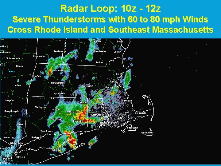 Radar Loop: 10 z - 12 z Severe Thunderstorms with 60 to 80 mph Radar Loop: 10 z - 12 z Severe Thunderstorms with 60 to 80 mph