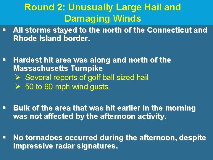Round 2: Unusually Large Hail and Damaging Winds § All storms stayed to the Round 2: Unusually Large Hail and Damaging Winds § All storms stayed to the