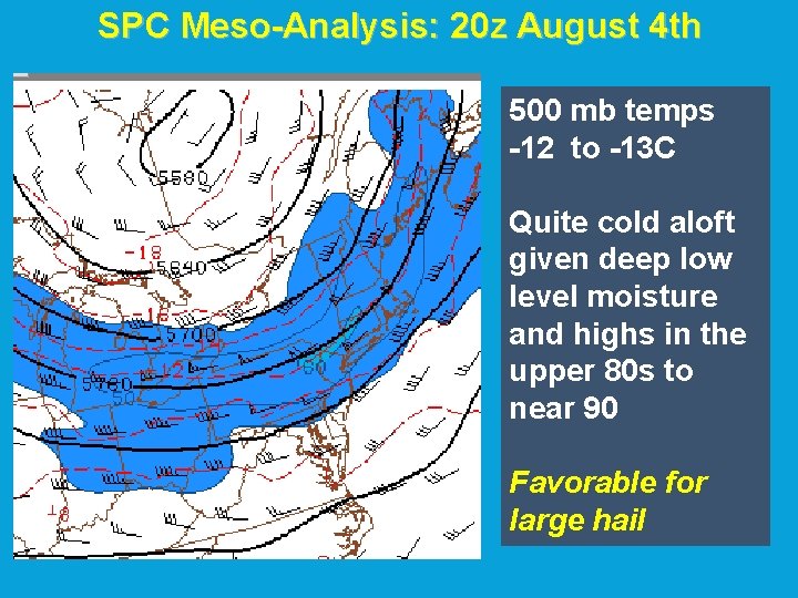SPC Meso-Analysis: 20 z August 4 th 500 mb temps -12 to -13 C SPC Meso-Analysis: 20 z August 4 th 500 mb temps -12 to -13 C