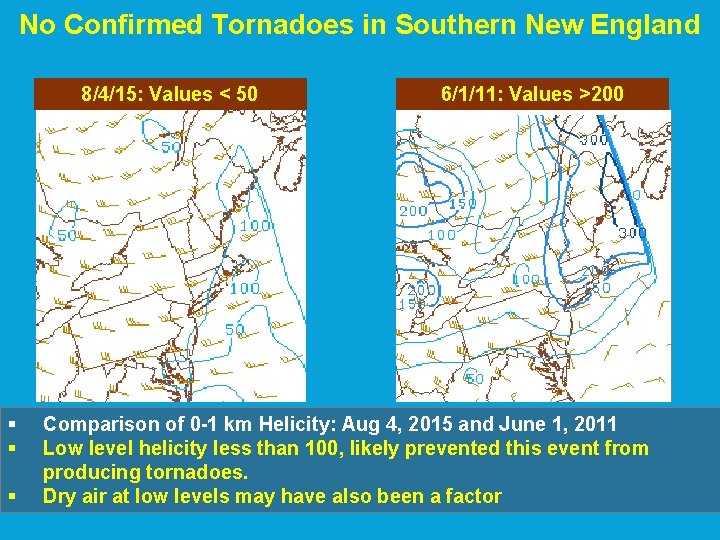 No Confirmed Tornadoes in Southern New England 8/4/15: Values < 50 § § § No Confirmed Tornadoes in Southern New England 8/4/15: Values < 50 § § §