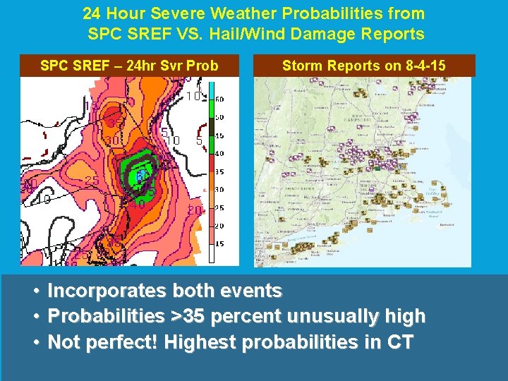 24 Hour Severe Weather Probabilities from SPC SREF VS. Hail/Wind Damage Reports SPC SREF 24 Hour Severe Weather Probabilities from SPC SREF VS. Hail/Wind Damage Reports SPC SREF