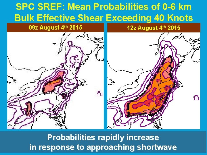 SPC SREF: Mean Probabilities of 0 -6 km Bulk Effective Shear Exceeding 40 Knots SPC SREF: Mean Probabilities of 0 -6 km Bulk Effective Shear Exceeding 40 Knots