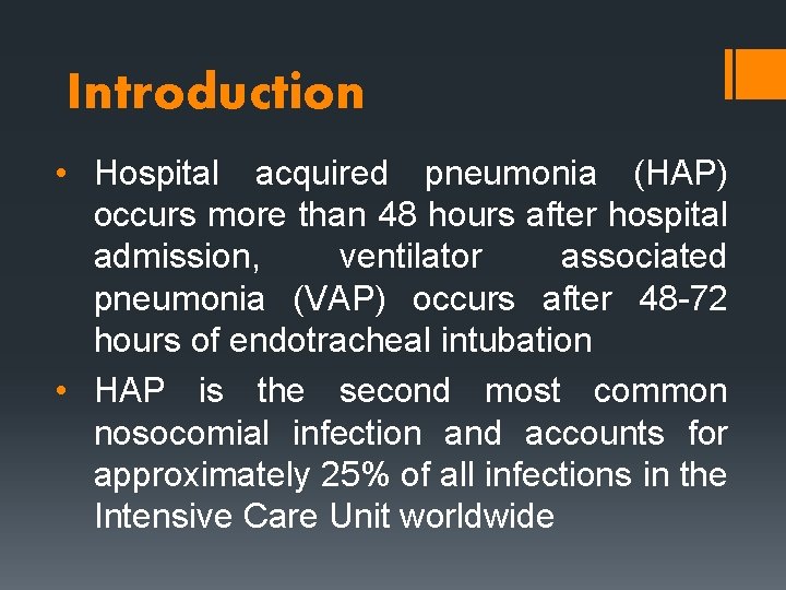 Introduction • Hospital acquired pneumonia (HAP) occurs more than 48 hours after hospital admission,