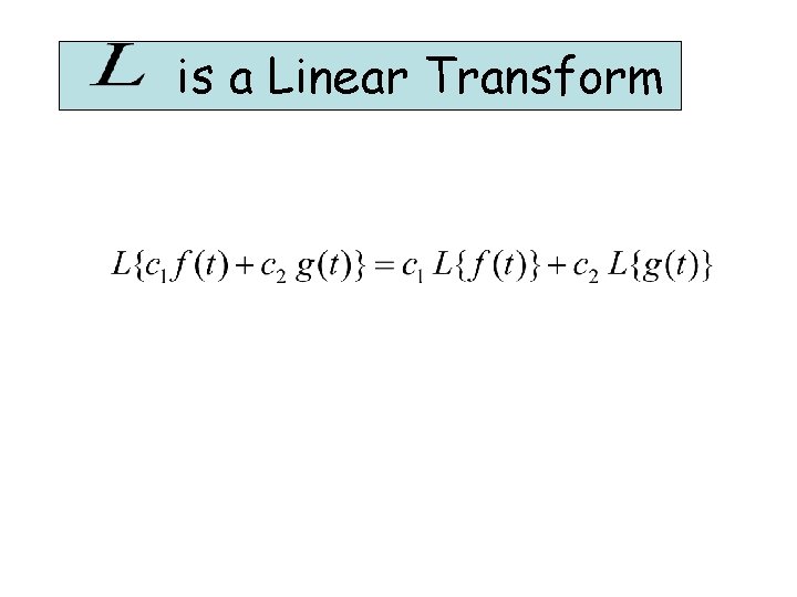 is a Linear Transform is a Linear Transform
