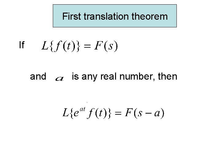 First translation theorem If and is any real number, then. First translation theorem If and is any real number, then.