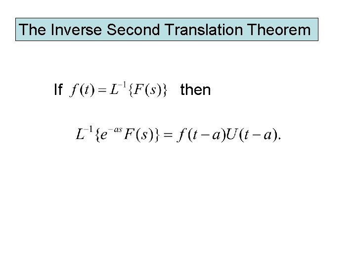 The Inverse Second Translation Theorem If then The Inverse Second Translation Theorem If then