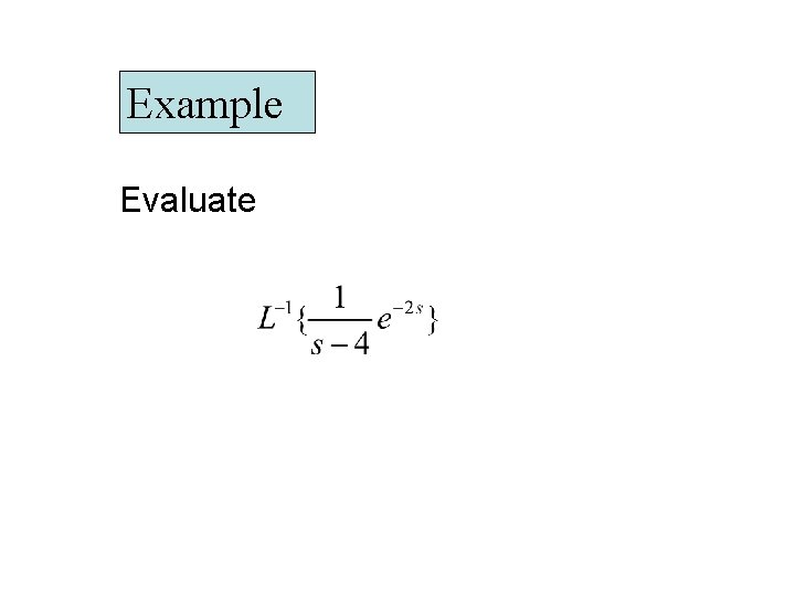 Example Evaluate Example Evaluate