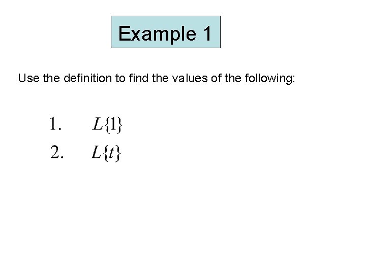 Example 1 Use the definition to find the values of the following: Example 1 Use the definition to find the values of the following:
