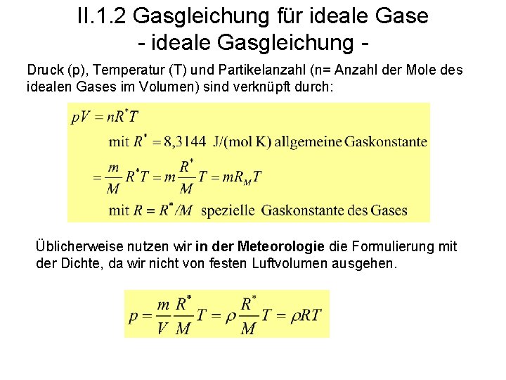 II. 1. 2 Gasgleichung für ideale Gase - ideale Gasgleichung Druck (p), Temperatur (T)