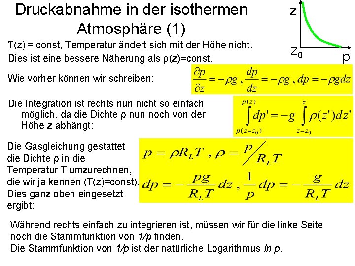 Druckabnahme in der isothermen Atmosphäre (1) T(z) = const, Temperatur ändert sich mit der