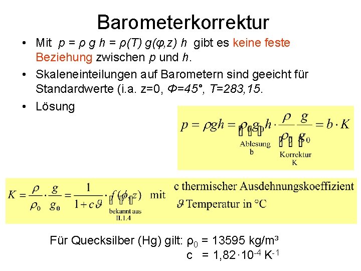 Barometerkorrektur • Mit p = ρ g h = ρ(T) g(φ, z) h gibt