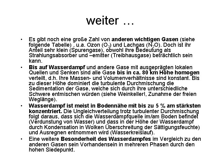 weiter … • • Es gibt noch eine große Zahl von anderen wichtigen Gasen