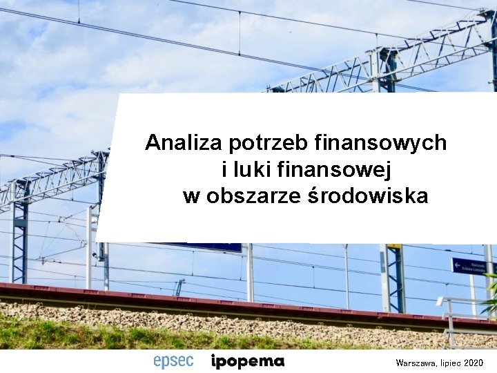 Analiza potrzeb finansowych i luki finansowej w obszarze środowiska Warszawa, lipiec 2020 