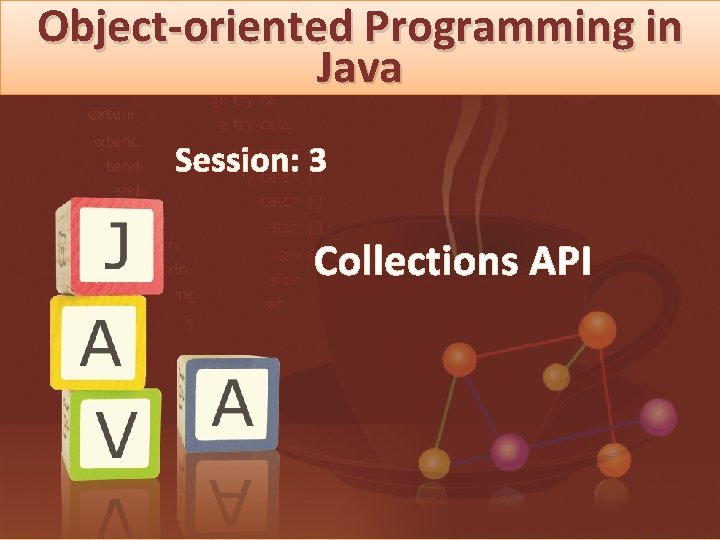 Object-oriented Programming in Java Session: 3 Collections API 