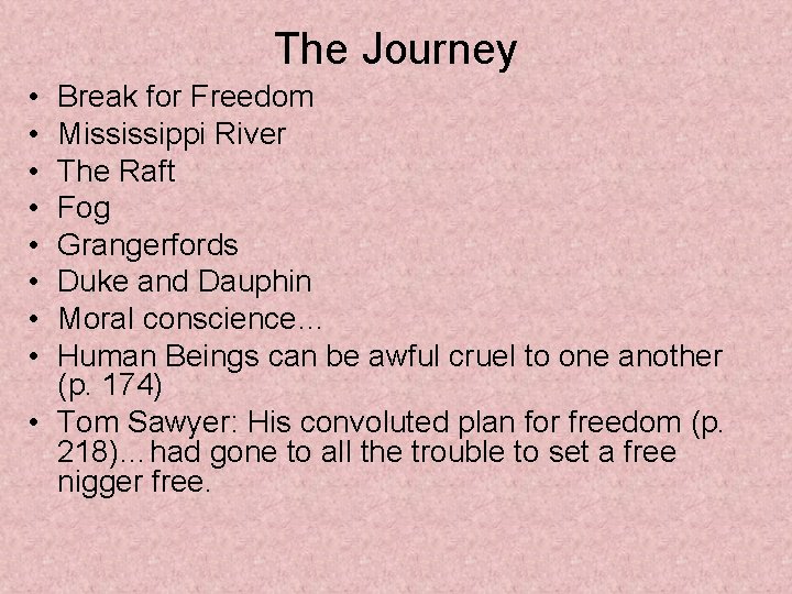 The Journey • • Break for Freedom Mississippi River The Raft Fog Grangerfords Duke