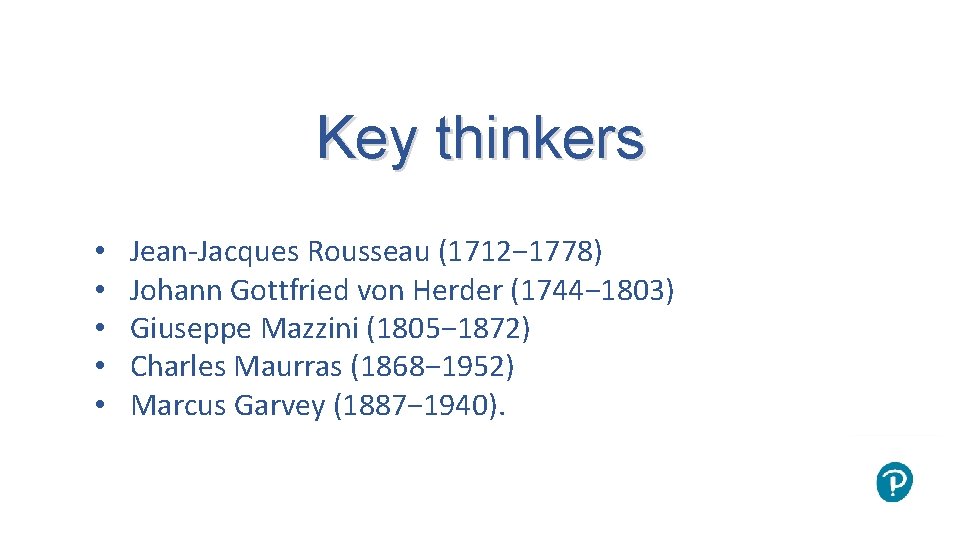 Key thinkers • • • Jean-Jacques Rousseau (1712− 1778) Johann Gottfried von Herder (1744−