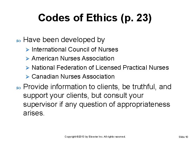 Codes of Ethics (p. 23) Have been developed by International Council of Nurses Ø