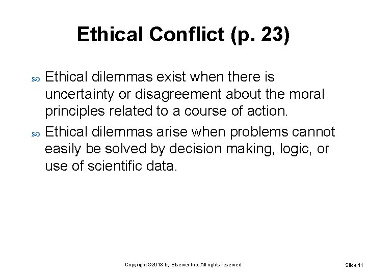 Ethical Conflict (p. 23) Ethical dilemmas exist when there is uncertainty or disagreement about