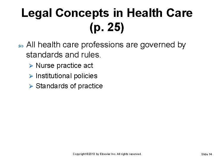 Legal Concepts in Health Care (p. 25) All health care professions are governed by