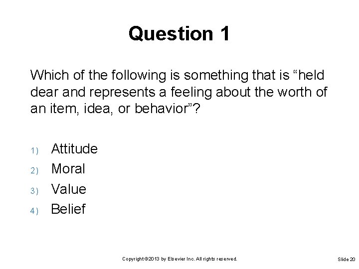 Question 1 Which of the following is something that is “held dear and represents
