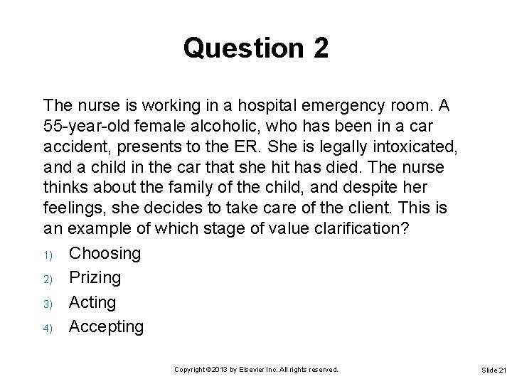 Question 2 The nurse is working in a hospital emergency room. A 55 -year-old