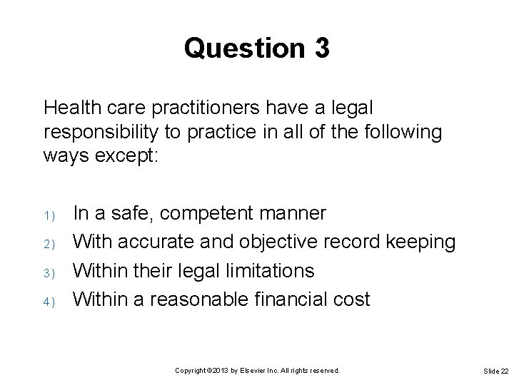 Question 3 Health care practitioners have a legal responsibility to practice in all of