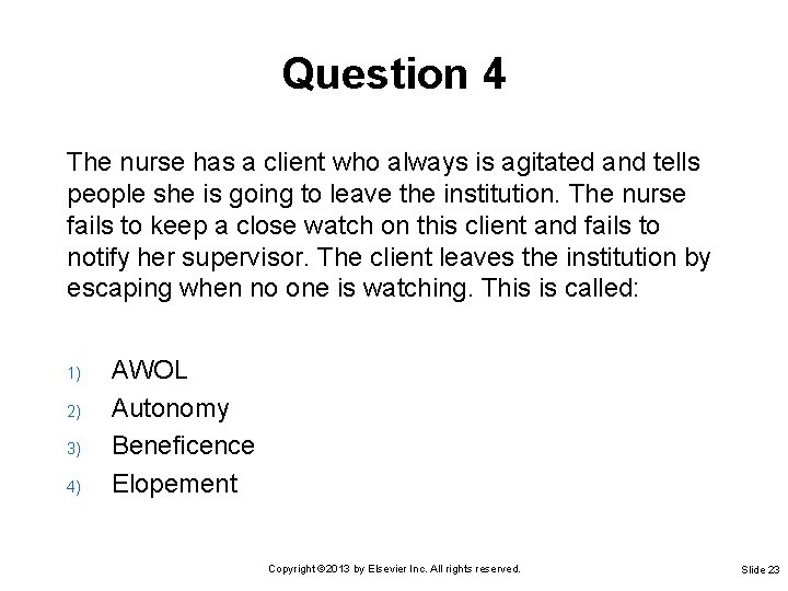 Question 4 The nurse has a client who always is agitated and tells people