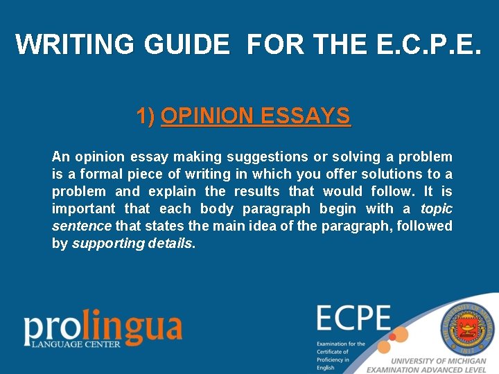 WRITING GUIDE FOR THE E. C. P. E. 1) OPINION ESSAYS An opinion essay