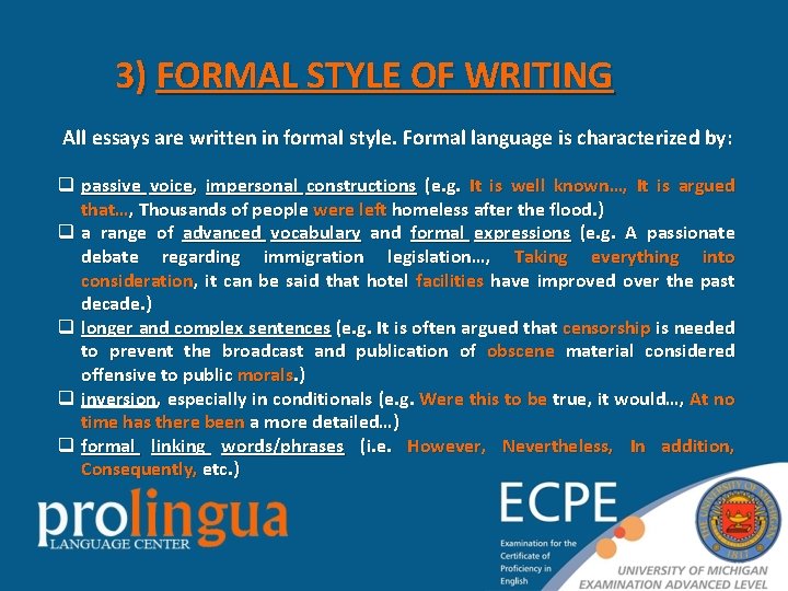 3) FORMAL STYLE OF WRITING All essays are written in formal style. Formal language